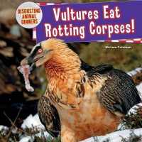 Vultures Eat Rotting Corpses! (Disgusting Animal Dinners) （Library Binding）