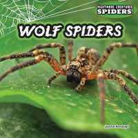 Wolf Spiders (Nightmare Creatures: Spiders!) （Library Binding）