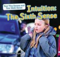 Intuition: the Sixth Sense (Your Five Senses and Your Sixth Sense)