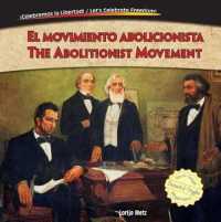 El Movimiento Abolicionista/The Abolitionist Movement (¡celebremos La Libertad! / Let's Celebrate Freedom!) （Library Binding）