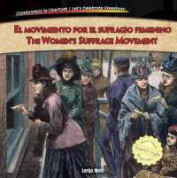 El Movimiento Por El Sufragio Femenino / the Women's Suffrage Movement (¡celebremos La Libertad! / Let's Celebrate Freedom!) （Library Binding）