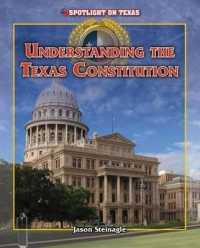 Understanding the Texas Constitution (Spotlight on Texas) （Library Binding）