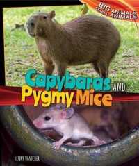 Capybaras and Pygmy Mice (Big Animals, Small Animals) （Library Binding）