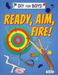 Ready, Aim, Fire! (Diy for Boys) （Library Binding）