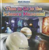 Time to Go to the Science Museum! : Work with Time (Math Masters: Measurement and Data) （Library Binding）