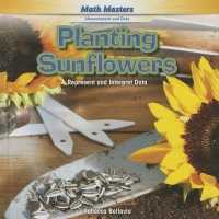 Planting Sunflowers : Represent and Interpret Data (Math Masters: Measurement and Data) （Library Binding）