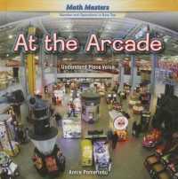 At the Arcade : Understand Place Value (Math Masters: Number and Operations in Base Ten) （Library Binding）