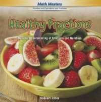 Healthy Fractions : Develop Understanding of Fractions and Numbers (Math Masters: Number and Operations and Fractions) （Library Binding）