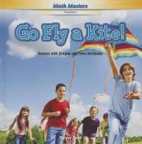 Go Fly a Kite! : Reason with Shapes and Their Attributes (Math Masters: Geometry) （Library Binding）