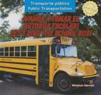 ¡Vamos a Tomar El Autobús Escolar! / Let's Ride the School Bus! (Transporte Público / Public Transportation) （Library Binding）