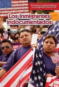 Los Inmigrantes Indocumentados (Undocumented Immigrants) (El Mosaico Americano: La Inmigración Hoy en Día (The American Mosaic: Immigration Today)) （Library Binding）