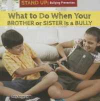 What to Do When Your Brother or Sister Is a Bully (Stand Up: Bullying Prevention) （Library Binding）