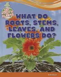 What Do Roots, Stems, Leaves, and Flowers Do? (World of Plants) （Library Binding）