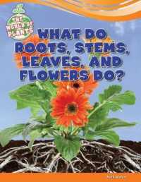 What Do Roots, Stems, Leaves, and Flowers Do? (World of Plants)