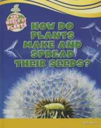 How Do Plants Make and Spread Their Seeds? (World of Plants) （Library Binding）