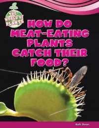 How Do Meat-Eating Plants Catch Their Food? (World of Plants) （Library Binding）
