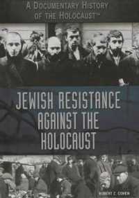 Jewish Resistance against the Holocaust (Documentary History of the Holocaust) （Library Binding）