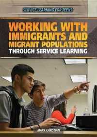 Working with Immigrants and Migrant Populations through Service Learning (Service Learning for Teens) （Library Binding）