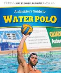An Insider's Guide to Water Polo (Sports Tips, Techniques, and Strategies) （Library Binding）