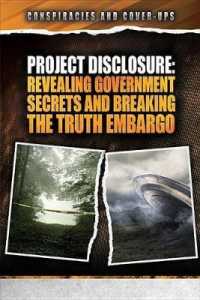 Project Disclosure : Revealing Government Secrets and Breaking the Truth Embargo (Conspiracies and Cover-ups) （Library Binding）