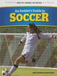 An Insider's Guide to Soccer (Sports Tips, Techniques, and Strategies) （Library Binding）