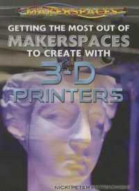 Getting the Most Out of Makerspaces to Create with 3-D Printers (Makerspaces) （Library Binding）