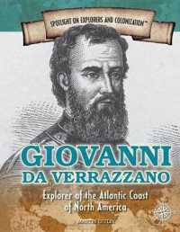 Giovanni Da Verrazzano : Explorer of the Atlantic Coast of North America (Spotlight on Explorers and Colonization)