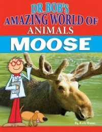 Moose (Dr. Bob's Amazing World of Animals) （Library Binding）