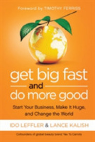 Get Big Fast and Do More Good : Start Your Business, Make It Huge, and Change the World