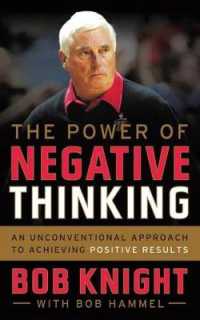 The Power of Negative Thinking : An Unconventional Approach to Achieving Positive Results