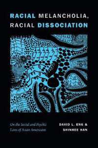 Racial Melancholia, Racial Dissociation : On the Social and Psychic Lives of Asian Americans