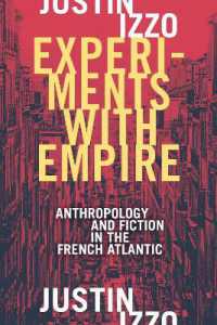 Experiments with Empire : Anthropology and Fiction in the French Atlantic (Theory in Forms)