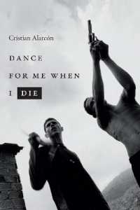 Dance for Me When I Die (Latin America in Translation)