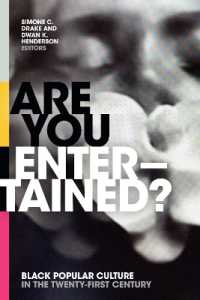 Are You Entertained? : Black Popular Culture in the Twenty-First Century