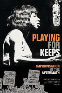 Playing for Keeps : Improvisation in the Aftermath (Improvisation, Community, and Social Practice)