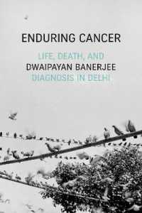 Enduring Cancer : Life, Death, and Diagnosis in Delhi (Critical Global Health: Evidence, Efficacy, Ethnography)