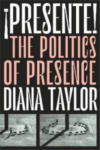 ¡Presente! : The Politics of Presence (Dissident Acts)