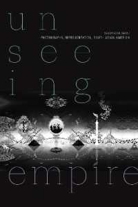 Unseeing Empire : Photography, Representation, South Asian America (A Camera Obscura Book)