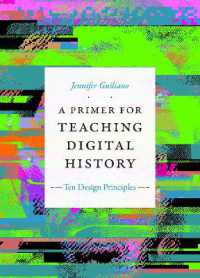 A Primer for Teaching Digital History : Ten Design Principles (Design Principles for Teaching History)