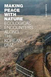 Making Peace with Nature : Ecological Encounters Along the Korean DMZ
