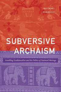 Subversive Archaism : Troubling Traditionalists and the Politics of National Heritage (The Lewis Henry Morgan Lectures)