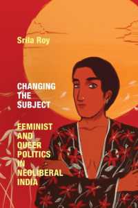 Changing the Subject : Feminist and Queer Politics in Neoliberal India (Next Wave: New Directions in Women's Studies)