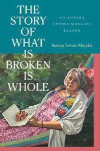 The Story of What Is Broken Is Whole : An Aurora Levins Morales Reader