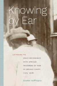 Knowing by Ear : Listening to Voice Recordings with African Prisoners of War in German Camps (1915-1918) (Sign, Storage, Transmission)