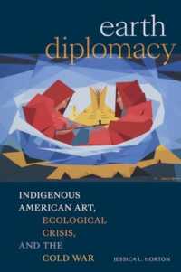 Earth Diplomacy : Indigenous American Art, Ecological Crisis, and the Cold War