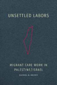 Unsettled Labors : Migrant Care Work in Palestine/Israel