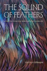 The Sound of Feathers : Attentive Living in a World Beyond Ourselves