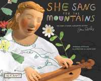 She Sang for the Mountains: The Story of Singer, Songwriter, Activist Jean Ritchie : The Story of Singer, Songwriter, Activist Jean Ritchie