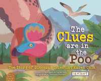 The Clues Are in the Poo: The Story of Dinosaur Scientist Karen Chin : The Story of Dinosaur Scientist Karen Chin