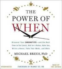 The Power of When Lib/E : Discover Your Chronotype--And the Best Time to Eat Lunch, Ask for a Raise, Have Sex, Write a Novel, Take Your Meds, and More （Library）
